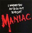 MANIAC / マニアック / I WARNED YOU NOT TO GO OUT TONIGHT (ロゴ) 